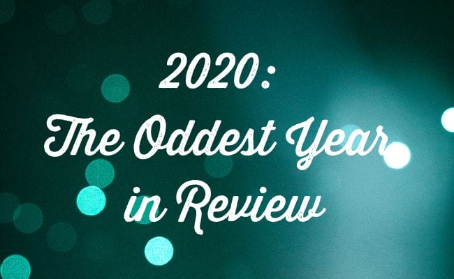 2020 Oddest Year in Review